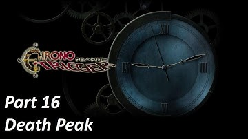 Chrono Trigger Part 16: Death Peak