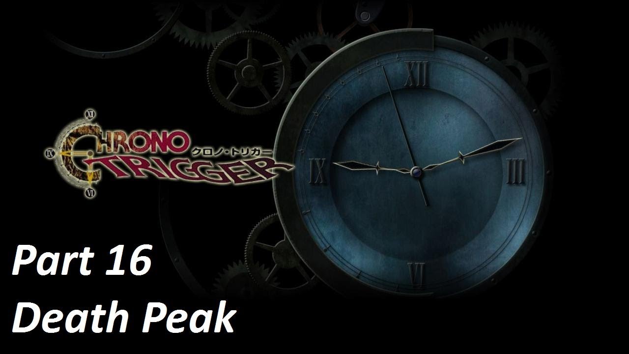 Chrono Trigger Part 16 Death Peak YouTube