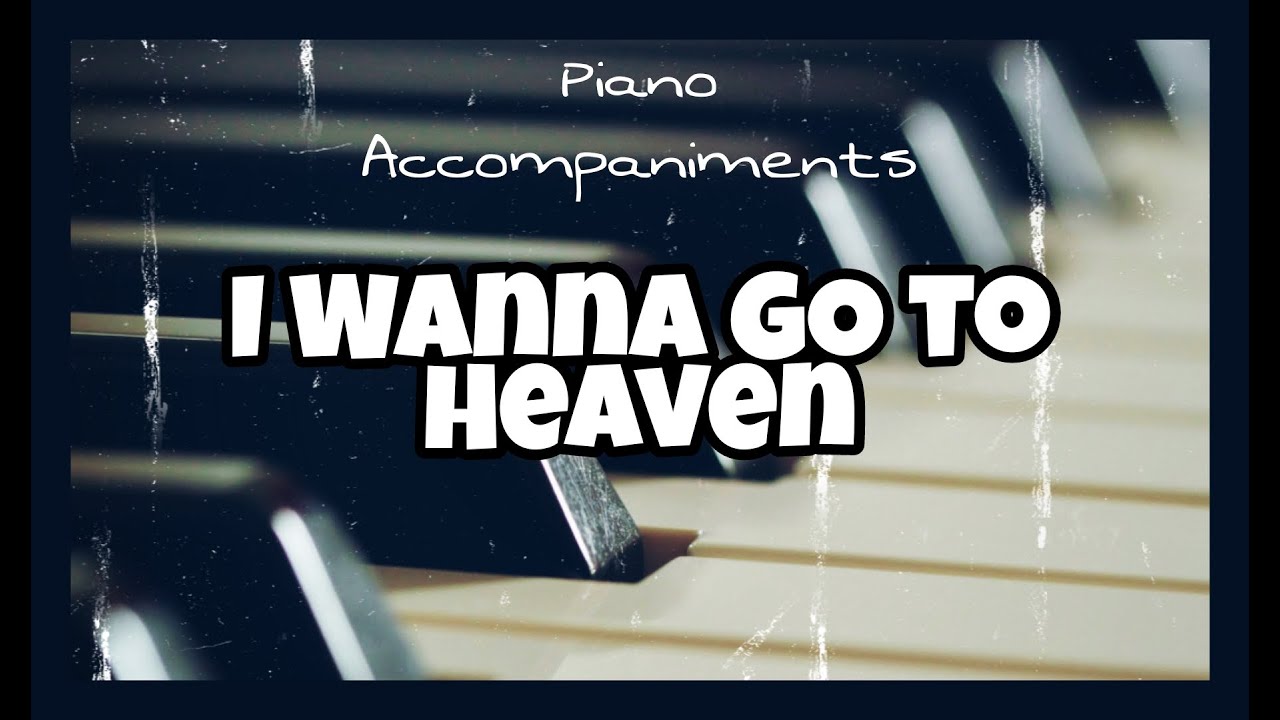 I Wanna Go To Heaven (Fountain View Academy) | Piano Accompaniment by Kezia