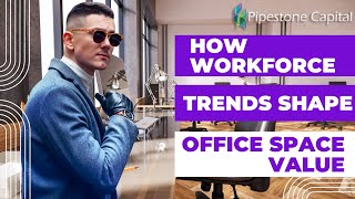 How Workforce Trends Shape Office Space Value | Pipestone Capital Actualización