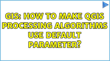 GIS: How to make QGIS processing algorithms use default parameter?