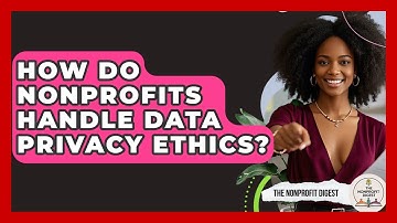 How Do Nonprofits Handle Data Privacy Ethics? - The Nonprofit Digest