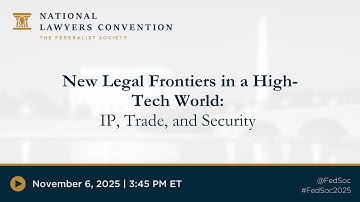 New Legal Frontiers in a High-Tech World: IP, Trade, and Security [2025 NLC]