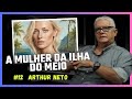 12 o uflogo arthur neto fala sobre a mulher da ilha do meio e muito mais