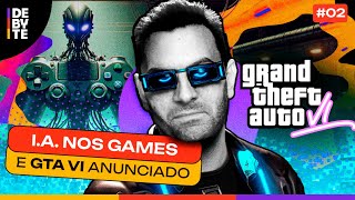 Ep. 02 - IA nos Games, Anúncio de GTA 6, Nossa 1ª Parceria e Mais!