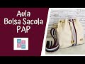 Aula Bolsa Sacola - PAP Com essa técnica não tem erro!!!