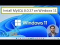 How to install MySQL 8.0.27 Server and Workbench latest version on Windows 11