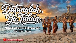 Datanglah, Ya Tuhan (PS 335 / MB 611) | Gaya Timor Dawan & Orkestra