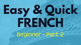 Complete French Course for beginners - Lesson 2 - Easy & Quick