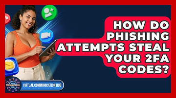 How Do Phishing Attempts Steal Your 2FA Codes? - Virtual Communication Hub