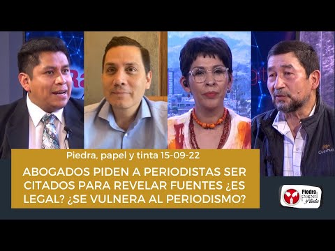 ABOGADOS PIDEN A PERIODISTAS SER CITADOS PARA REVELAR FUENTES ¿ES LEGAL? ¿SE VULNERA AL PERIODISMO?