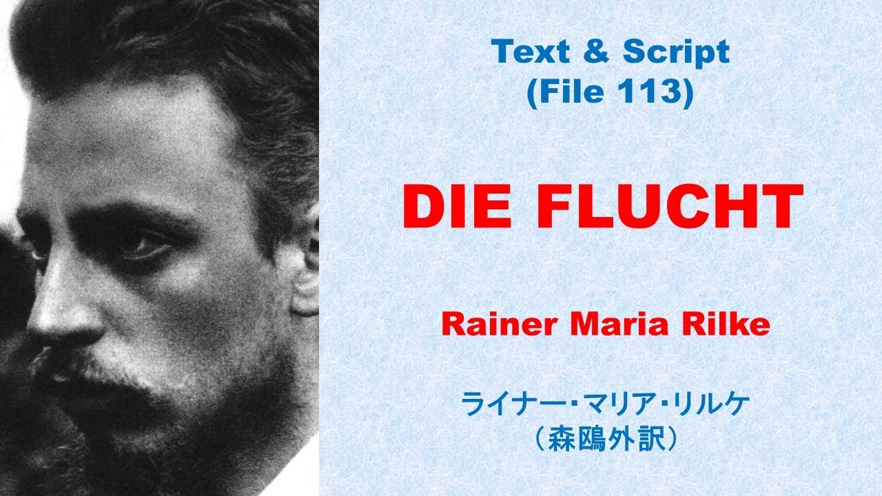 Die Flucht Rainer Maria Rilke Interpretation www.youtube.com