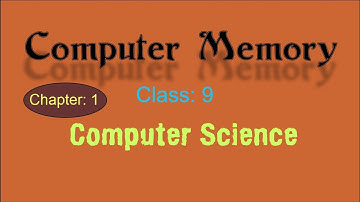 What is a Computer Memory? Class 9, Computer Science, Chapter: 1 by Leaders Knowledge Hub.