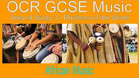 OCR GCSE Music Virtual Textbook AoS 3 - 4. African Music