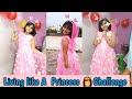 Living Like  a princess 👸For 24 hours Challenge |24 Hours Princess Challenge Ft.learnwithpriyanshi