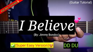 Video thumbnail of "I Believe - Jimmy Bondoc (Easy Chords)😍 | Guitar Tutorial"