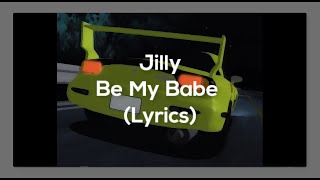 Jilly - Be My Babe (Lyrics)