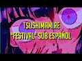 TsuShiMaMiRe - Matsuri [sub Español]つしまみれ/まつり