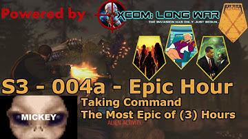 Taking Command | XCOM:EW- Impossible Ironman- MODDED Long War PETS- S3- 004a-*OLD*