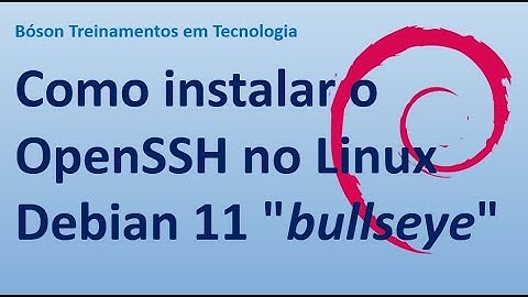 Como instalar o OpenSSH no Linux Debian 11 bullseye para acesso remoto - Dica Rápida