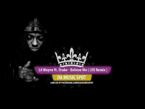 Lil Wayne ft. Drake (+) Believe Me (LVX Remix)