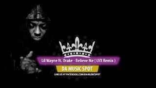 Lil Wayne ft  Drake - Believe Me [ LVX Remix ]