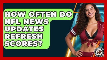 How Often Do NFL News Updates Refresh Scores? | Gridiron Data Digest News