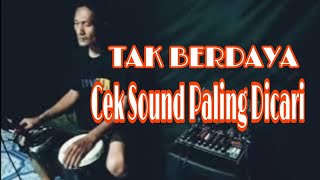 Download Lagu TAK BERDAYA || CEK SOUND PALING DI CARI MP3