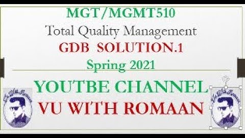 Total Quality Management – MGT/MGMT510-GDB SOLUTION SPRING 2021//VU GDB SOLUTIONS