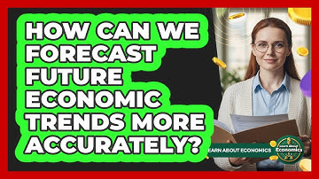 How Can We Forecast Future Economic Trends More Accurately? - Learn About Economics
