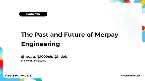 [English] The Past and Future of Merpay Engineering - Merpay Tech Fest 2022