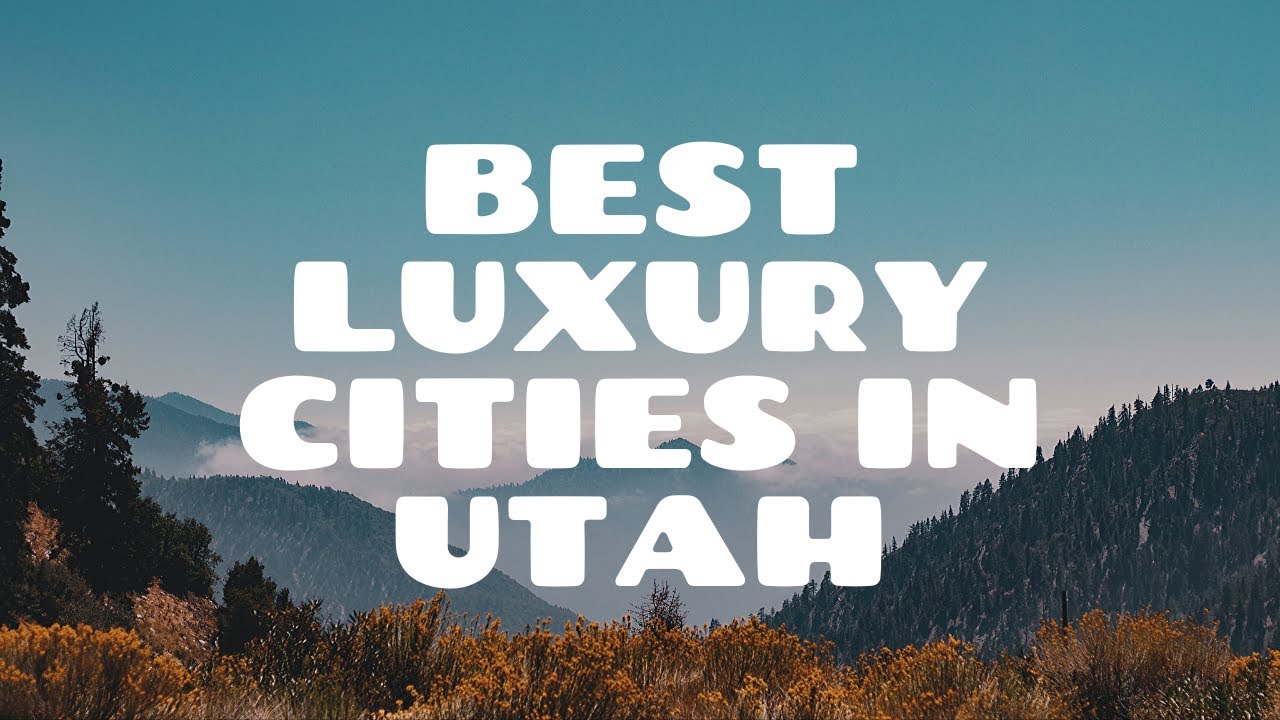 Best Places to Live in Utah Luxury Cities YouTube