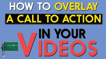 How to overlay a call to action in your videos