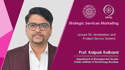 Lecture 59- Servitization and Product-Service Systems