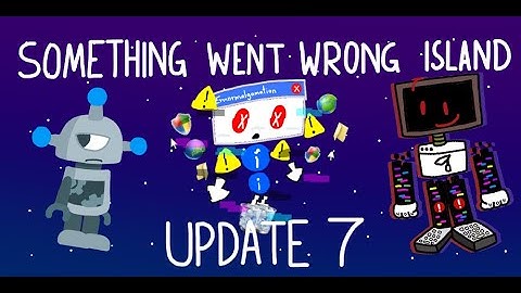Something Went Wrong Island: Update 7 (Fanmade Full Song Prediction)