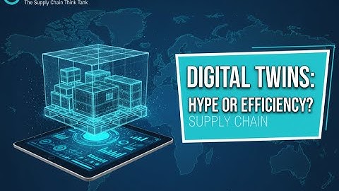Digital Twins in Supply Chain: Hype or Hyper-Efficiency?