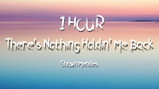 [1 HOUR] Shawn Mendes ‒ There's Nothing Holding Me Back (Lyrics)