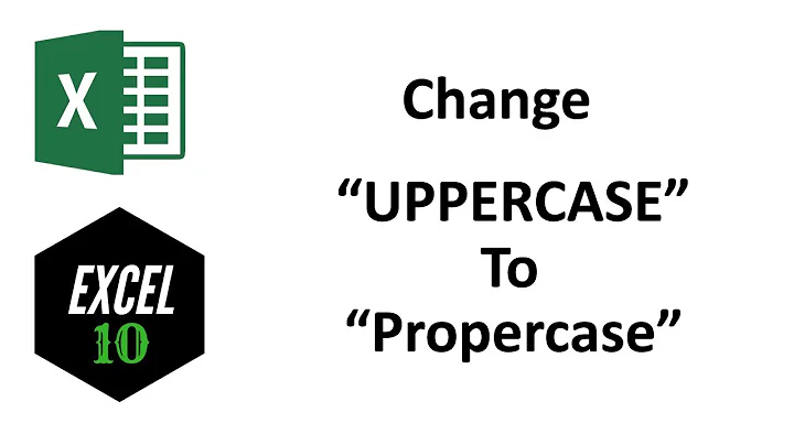 How to Change Uppercase to Proper case or Title Case in Excel