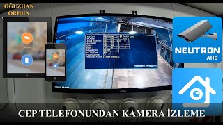 KAMERALARINIZI CEP TELEFONUNDAN İZLEME NASIL YAPILIR? / XMEYE ve NMSS AHD YAZILIM NEUTRON