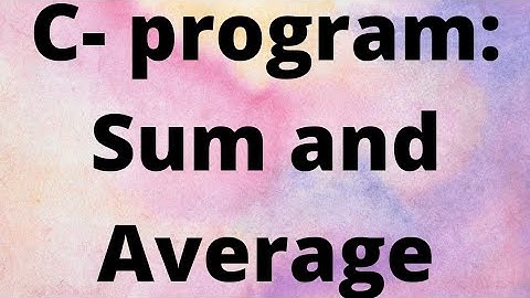 C-program to find Sum and Average of first n Natural Numbers
