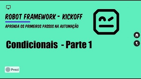 Aprenda Robot Framework (Kickoff) - Tutorial 13 - Condicionais (IF) Parte 1