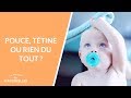 Pouce, tétine ou rien du tout ? - La Maison des maternelles #LMDM