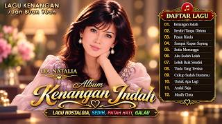 LAGU KENANGAN 80an 90an📀 Album KENANGAN INDAH❤️Lagu NOSTALGIA Bikin Hati Adem🌹Lia Natalia