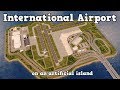 International Airport on an artificial Island in Cities: Skylines