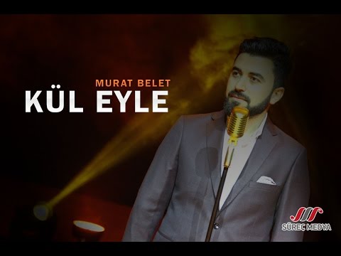 Murat Belet - Kül Eyle  #muratbelet #küleyle