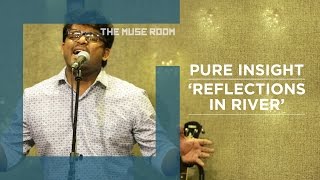 Reflections in River - Pure Insight - The Muse Room