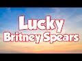Lucky (lyrics) - Britney Spear (Lyrics)