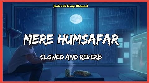 mere humsafar slowed and reverb || mere humsafar lofi || mithun tulsi kumar #lofimusic