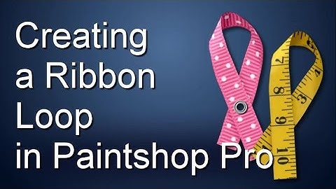 How to create a simple ribbon loop with Paintshop Pro
