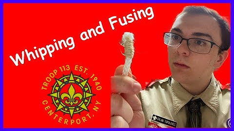 Scout Requirement 4b. - Whipping and Fusing Rope